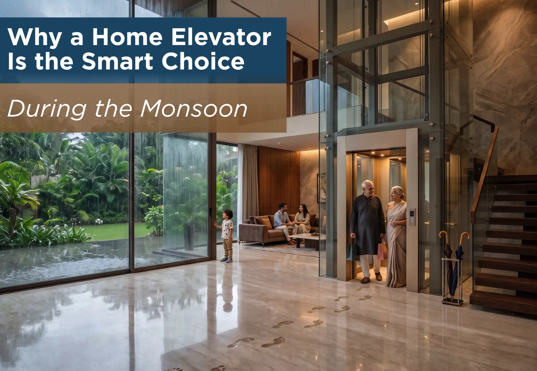 Why a Home Elevator Is the Smart Choice During the Monsoon